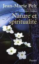 Couverture du livre « Nature et spiritualité » de Jean-Marie Pelt et Franck Steffan aux éditions Fayard