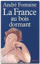 Couverture du livre « La France au bois dormant » de Andre Fontaine aux éditions Fayard