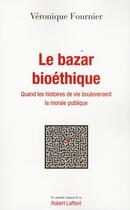 Couverture du livre « Le bazar bioéthique » de Veronique Fournier aux éditions Robert Laffont