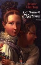 Couverture du livre « Le roman d'Hortense » de Charton-A aux éditions Albin Michel