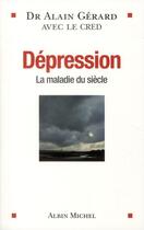 Couverture du livre « Dépression ; la maladie du siècle » de Alain Gerard aux éditions Albin Michel