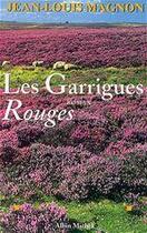 Couverture du livre « Les garrigues rouges » de Jean-Louis Magnon aux éditions Albin Michel