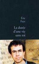 Couverture du livre « La durée d'une vie sans toi » de Eric Faye aux éditions Stock