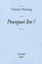 Couverture du livre « Pourquoi lire ? » de Charles Dantzig aux éditions Grasset