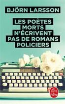 Couverture du livre « Les poètes morts n'écrivent pas de romans policiers » de Bjorn Larsson aux éditions Le Livre De Poche