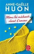 Couverture du livre « Même les méchants rêvent d'amour » de Anne-Gaelle Huon aux éditions Le Livre De Poche