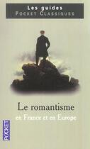 Couverture du livre « Le Romantisme En France Et En Europe » de Gerard Gengembre aux éditions Pocket