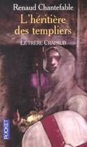 Couverture du livre « L'Heritiere Des Templiers T.1 ; Le Frere Crapaud » de Renaud Chantefable aux éditions Pocket