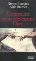 Couverture du livre « Comment nous devenons dieu » de Jerome Bourgine aux éditions Rocher