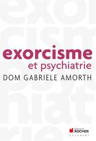 Couverture du livre « Exorcisme et psychiatrie » de Gabriele Amorth aux éditions Rocher