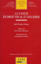 Couverture du livre « La valeur en droit fiscal et douanier » de Iure Pontes Vieira aux éditions Lgdj