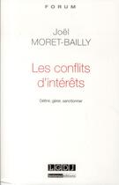 Couverture du livre « Les conflits d'intérêts ; définir, gérer, sanctionner » de Joel Moret-Bailly aux éditions Lgdj