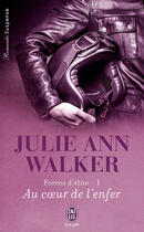 Couverture du livre « Forces d'élite Tome 1 : au coeur de l'enfer » de Julie Ann Walker aux éditions J'ai Lu