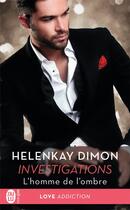 Couverture du livre « Investigations Tome 1 : l'homme de l'ombre » de Helenkay Dimon aux éditions J'ai Lu