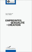 Couverture du livre « Empreintes, sexualité et création » de Joelle Mignot aux éditions Editions L'harmattan