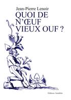 Couverture du livre « Quoi de n'oeuf vieux ouf ? » de Jean-Pierre Lenoir aux éditions Amalthee