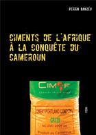 Couverture du livre « Ciments de l'Afrique à la conquête du Cameroun » de Banzeu Perrin aux éditions Books On Demand