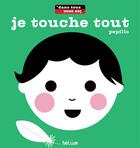 Couverture du livre « Je touche tout - dans tous les sens » de Pepillo aux éditions Helium