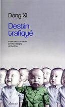 Couverture du livre « Destin trafiqué » de Dong Xi aux éditions Actes Sud