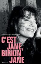 Couverture du livre « C'est Jane, Birkin Jane » de Gabrielle Crawford aux éditions Actes Sud