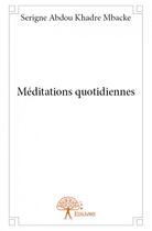 Couverture du livre « Méditations quotidiennes » de Serigne Abdou Khadre Mbacke aux éditions Edilivre