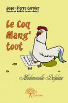 Couverture du livre « Le coq mang'tout » de Jean-Pierre Cornier aux éditions Edilivre