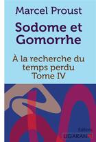 Couverture du livre « À la recherche du temps perdu Tome 4 : Sodome et Gomorrhe » de Marcel Proust aux éditions Ligaran