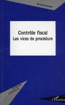 Couverture du livre « Contrôle fiscal ; les vices de procédure » de Richard Gaudet aux éditions Editions L'harmattan