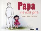 Couverture du livre « Papa ne sait pas » de Cecile et Alain Dary et Bastien Griot aux éditions Glenat