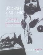 Couverture du livre « Les années Spoutnik, une autre histoire de la conquête spatiale » de Jacques Barbéri aux éditions Inculte