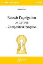 Couverture du livre « Reussir l'agregation de lettres » de Leroy Sandra aux éditions Atlande Editions