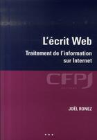 Couverture du livre « L'ecrit web ; traitement de l'information sur internet » de Joel Ronez aux éditions Cfpj