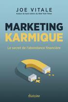 Couverture du livre « Marketing karmique : le secret de l'abondance financière » de Joe Vitale aux éditions Diateino