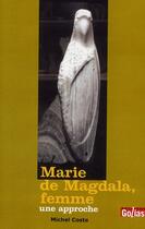Couverture du livre « Marie de Magdala, femme ; une approche » de Michel Coste aux éditions Golias
