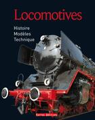 Couverture du livre « Locomotives ; histoire, modèles, technique » de  aux éditions Terres Editions