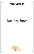Couverture du livre « Rue des âmes » de Alan Cartner aux éditions Edilivre