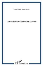 Couverture du livre « L'actualité de Georg Lukacs » de Adam Takacs et Pierre Rusch aux éditions Kareline