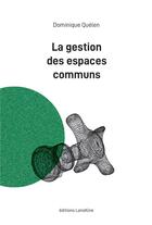 Couverture du livre « La gestion des espaces communs » de Dominique Quelen aux éditions Editions Lanskine