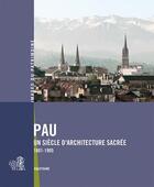 Couverture du livre « Pau, un siècle d'architecture sacrée ; 1801-1905 » de  aux éditions Lieux Dits
