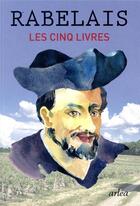 Couverture du livre « Les cinq livres » de François Rabelais aux éditions Arlea