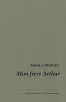 Couverture du livre « Mon frère Arthur » de Isabelle Rimbaud aux éditions De Bussac