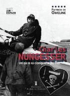 Couverture du livre « Charles Nungesser, une vie en images » de Patrick De Gmeline aux éditions De Taillac