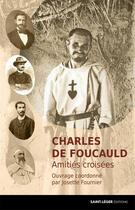 Couverture du livre « Charles de Foucauld : amitiés croisées » de Josette Fournier aux éditions Saint-leger