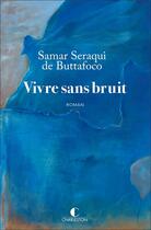 Couverture du livre « Vivre sans bruit » de Samar Seraqui De Buttafoco aux éditions Charleston