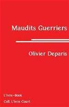Couverture du livre « Maudits guerriers » de Olivier Deparis aux éditions L'ivre Book