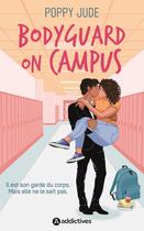 Couverture du livre « Bodyguard on Campus » de Poppy Jude aux éditions Editions Addictives