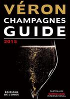 Couverture du livre « Véron champagnes guide 2015 » de Michel Veron aux éditions De L'onde