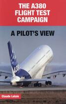 Couverture du livre « The A380 flight test campaign ; a pilot's view » de Claude Lelaie aux éditions Jpo
