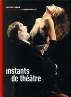 Couverture du livre « Instants de théâtre » de Michel Corvin et Laurencine Lot aux éditions Tohu-bohu