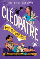 Couverture du livre « 100 % bio ; Cléopâtre vue par une ado » de Cecile Alix et Chadia Loueslati aux éditions Poulpe Fictions